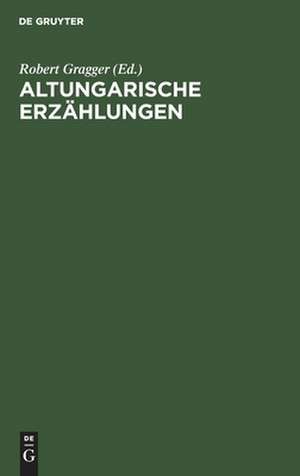 Altungarische Erzählungen de Robert Gragger