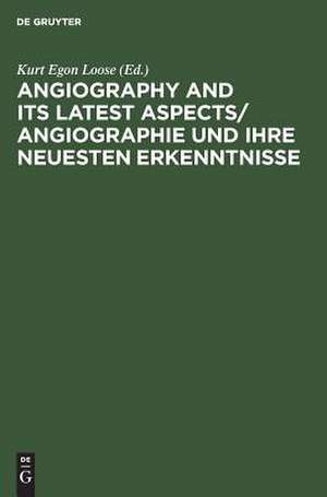 Angiography and its latest aspects: Internat. Arbeits- u. Fortbildungstagung, Salzburg, 27.-29.4.1972