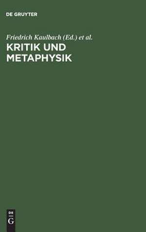 Kritik und Metaphysik: Studien ; Heinz Heimsoeth zum achtzigsten Geburtstag de Friedrich Kaulbach