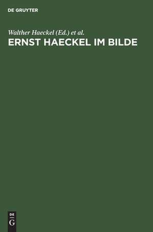 Ernst Haeckel im Bilde: eine physiognomische Studie zu seinem 80. Geburtstage de Walther Haeckel