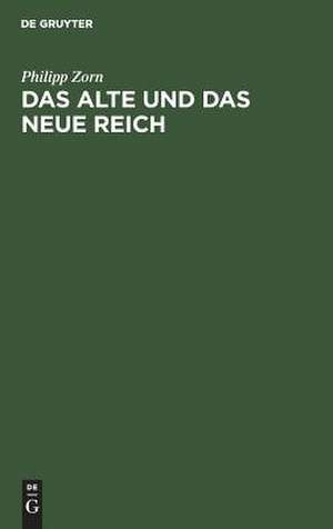 Das alte und das neue Reich: Festrede gehalten am 18. Januar 1886 in der KöniglichenDeutschen Gesellschaft zu Königsberg i. Pr. de Philipp Zorn