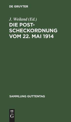 Die Postscheckordnung: vom 22. Mai 1914 ; Textausgabe mit Anmerkungen und Sachregister de J. Weiland