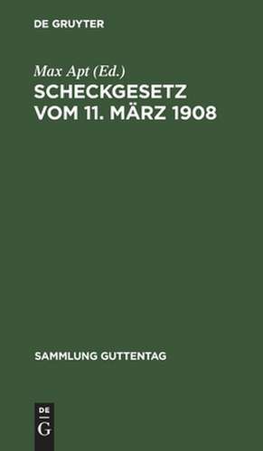 Scheckgesetz vom 11. März 1908: Text-Ausgabe de Max Apt