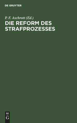 Die Reform des Strafprozesses de P. F. Aschrott