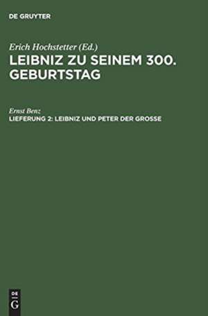 Leibniz und Peter der Grosse: Der Beitrag Leibnizens zur russischen Kultur-, Religions- und Wirtschaftspolitik seiner Zeit de Ernst Benz