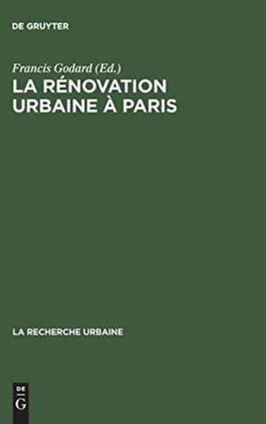 La rénovation urbaine à Paris: Structure urbaine et logique de classe de Francis Godard