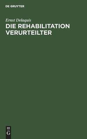 Die Rehabilitation Verurteilter de Ernst Delaquis