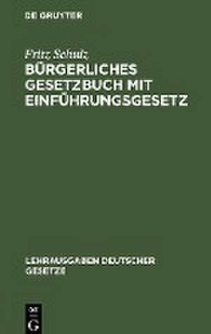 Bürgerliches Gesetzbuch mit Einführungsgesetz: Textausgabe de Fritz Schulz