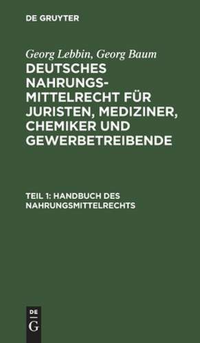 Handbuch des Nahrungsmittelrechts: 1 de Georg Lebbin