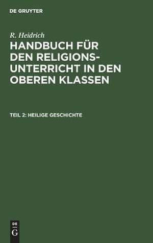 Heilige Geschichte: T. 2 de Rudolf Heidrich