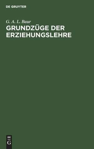 Grundzüge der Erziehungslehre de Gustav Baur