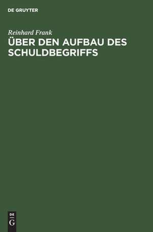 Über den Aufbau des Schuldbegriffs de Reinhard Frank