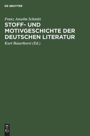 Stoff- und Motivgeschichte der deutschen Literatur: eine Bibliographie de Franz Anselm Schmitt