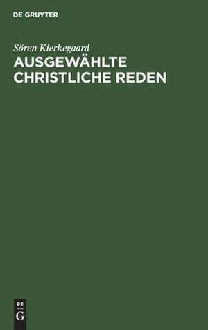 Ausgewählte christliche Reden de Soeren Kierkegaard