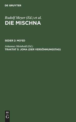 Joma: Text, Übersetzung und Erklärung ; nebst einem textkritischen Anhang, aus: Die Mischna : Text, Übersetzung und ausführliche Erklärung ; mit eingehenden geschichtlichen und sprachlichen Einleitungen und textkritischen Anhängen, Seder 2, Traktat 5 de Johannes Meinhold