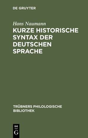 Kurze historische Syntax der deutschen Sprache de Hans Naumann