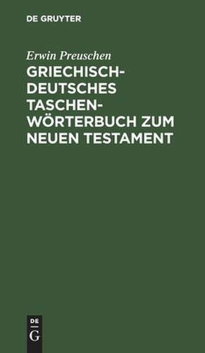 Griechisch-deutsches Taschenwörterbuch zum Neuen Testament de Erwin Preuschen