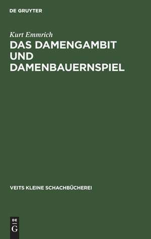 Das Damengambit und Damenbauernspiel de Kurt Emmrich