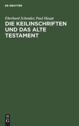 Die Keilinschriften und das Alte Testament de Eberhard Schrader