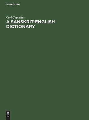 A Sanskrit-English dictionary: based upon the St. Petersburg lexicons de Carl Cappeller