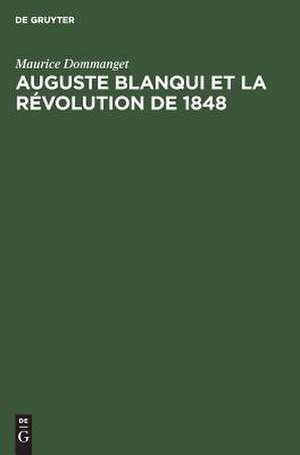 Auguste Blanqui et la révolution de 1848 de Maurice Dommanget