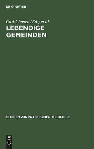 Lebendige Gemeinden: Festschrift Emil Sulze zum 80. Geburtstag am 26. Februar 1912 : mit einem Bilde Emil Sulzes de Carl Clemen