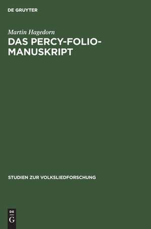 Das Percy-Folio-Manuskript: die Stellung der Volksballaden des Percy-Folio-Manuskripts in der englisch-schottischen Volksballaden-Tradition de Martin Hagedorn