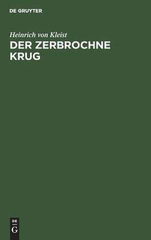 Der zerbrochne Krug: ein Lustspiel de Heinrich Kleist