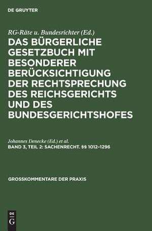 §§ 1012 - 1296: aus: Das Bürgerliche Gesetzbuch : mit besonderer Berücksichtigung der Rechtsprechung des Reichsgerichts und des Bundesgerichtshofes ; Kommentar, Bd. 3, T. 2 de Johannes Denecke