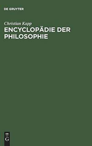 Einleitung in die Philosophie als erster Theil einer Encyklopädie derselben: aus: Encyclopädie der Philosophie, 1 de Christian Kapp