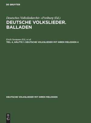 Deutsche Volkslieder mit ihren Melodien: Bd. 4. Balladen T. 4. Unter Mithilfe von ... hrsg. von Erich Seemann u. Walter Wiora de Erich Seemann