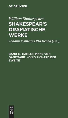 Hamlet, Prinz von Dänemark. König Richard der Zweite: aus: [Dramatische Werke] Shakespear's dramatische Werke, Bd. 13 de William Shakespear