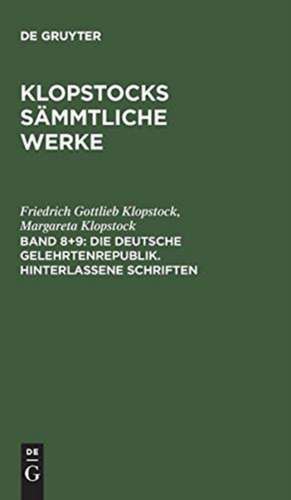 Die deutsche Gelehrtenrepublik. Hinterlassene Schriften de Friedrich Gottlieb Klopstock