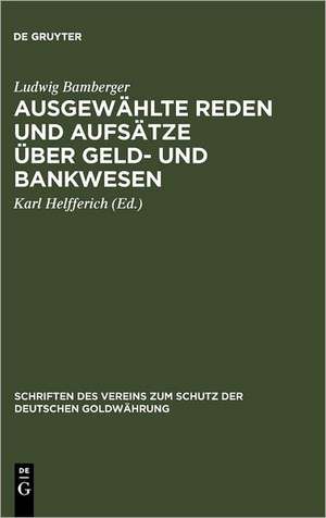 Ausgewählte Reden und Aufsätze über Geld- und Bankwesen de Ludwig Bamberger