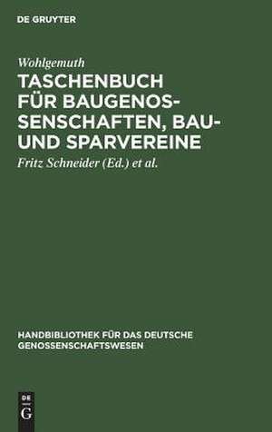 Taschenbuch für Baugenossenschaften, Bau- und Sparvereine: eine Anweisung für deren Gründung und Einrichtung de Wohlgemuth