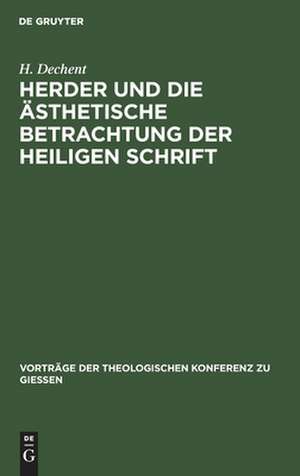 Herder und die ästhetische Betrachtung der heiligen Schrift de Hermann Dechent