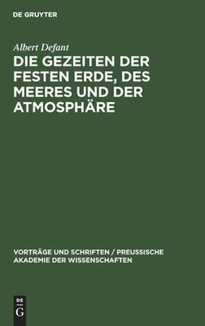 Die Gezeiten der festen Erde, des Meeres und der Atmosphäre de Albert Defant