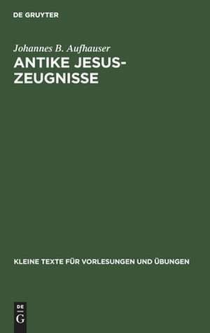 Antike Jesus-Zeugnisse de Johannes Baptista Aufhauser