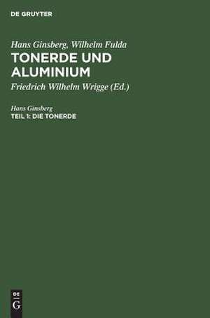 Die Tonerde: Aluminiumoxid, aus: Tonerde und Aluminium : Ergebnisse und Erfahrungen aus der Betriebspraxis 1920 - 1950, Teil 1 de Wilhelm Fulda