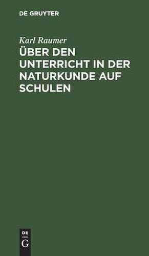 Über den Unterricht in der Naturkunde auf Schulen de Karl Raumer