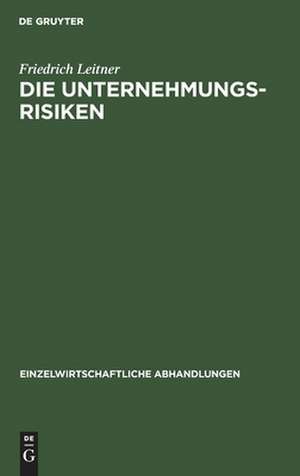 Die Unternehmungsrisiken de Friedrich Leitner