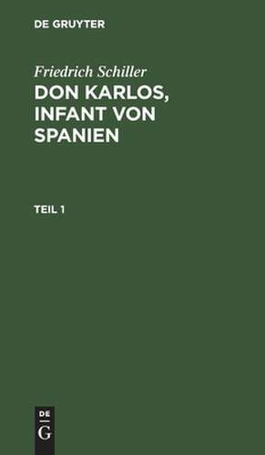 Don Karlos Infant von Spanien : Mit zwey Kupfern: Th. 1 de Friedrich Schiller