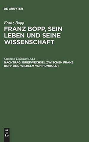 Mit einer Einleitung und einem vollständigen Register: aus: Franz Bopp, sein Leben und seine Wissenschaft, Nachtrag de Salomon Lefmann