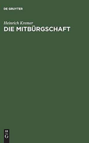 Die Mitbürgschaft: mit Beiträgen zur Lehre von Bürgschaft und Gesamtschuld de Heinrich Kremer