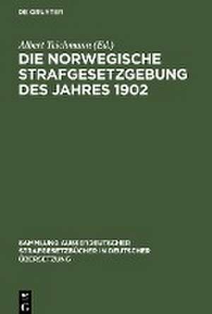 Die norwegische Strafgesetzgebung des Jahres 1902 de Albert Teichmann