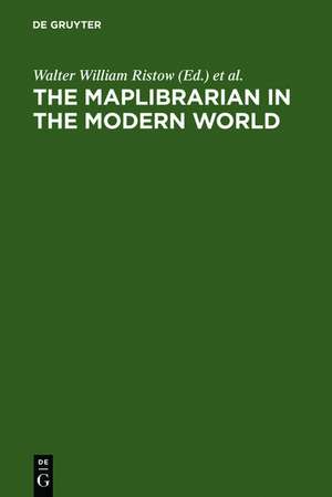 The maplibrarian in the modern world de Walter William Ristow