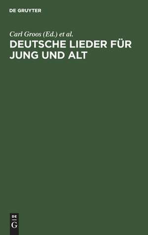 Deutsche Lieder für Jung und Alt de Carl Groos