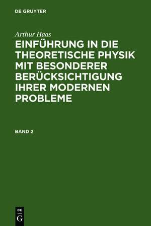 Arthur Haas: Einführung in die theoretische Physik mit besonderer Berücksichtigung ihrer modernen Probleme. Band 2 de Arthur Haas