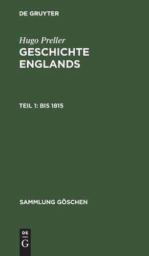 Bis 1815: aus: Geschichte Englands, Teil 1 de Hugo Preller