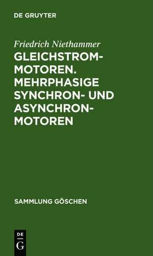 Gleichstrommotoren. Mehrphasige Synchron- und Asynchronmotoren: Aus: Die Elektromotoren : ihre Arbeitsweise und Verwendungsmöglichkeit, 1 de Friedrich Niethammer